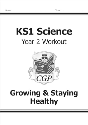 KS1 Science Year 2 Workout: Growing & Staying Healthy (CGP Year 2 Science)
